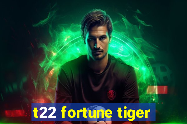 t22 fortune tiger